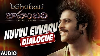 Nuvvu Evvaru Dialogue || Baahubali || Prabhas, Rana, Anushka Shetty, Tamannaah Bhatia