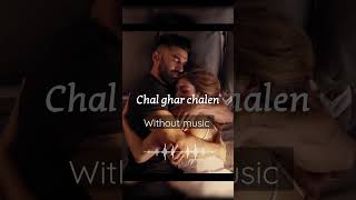 Chal ghar chalen | Without music (only vocal).