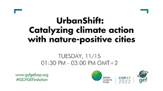 COP27 (Nov. 15): UrbanShift: Catalyzing climate action with nature-positive cities