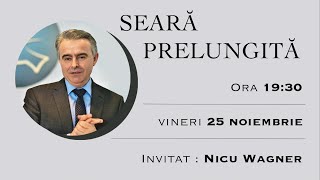 LIVE Seară Prelungită | 25 noiembrie 2022 invitat Nicu Wagner