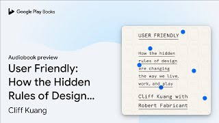 User Friendly: How the Hidden Rules of Design… by Cliff Kuang · Audiobook preview