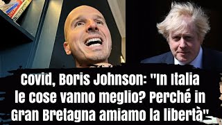 Boris Johnson: «In Italia le cose vanno meglio? Perché in Gran Bretagna amiamo la libertà