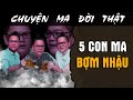 [TẬP 1912] Chuyện Ma Có Thật : 5 CON MA BỢM NHẬU