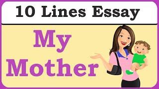 10 Lines on My Mother in English || My Mother Essay || Essay on My Mother || My Mother Essay Writing