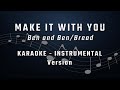 MAKE IT WITH YOU - KARAOKE - INSTRUMENTAL - BEN AND BEN - BREAD