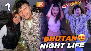 Socha Nhi Tha Bhutan Nightlife Mai Ye Ladki K Sath Aisa Hoga 😍