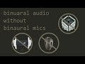 How to Create Binaural Audio Without a Binaural Microphone