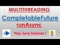 CompletableFuture In Java8 (runAsync)