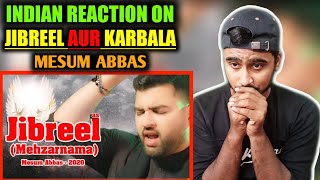 Indian Reacts To Jibreel Aur Karbala(Mehzarnama) | Mesum Abbas | Noha 2020 | Indian Boy Reaction |