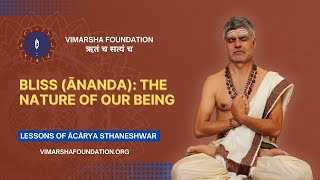 The nature of our Being: bliss (ānanda) – Ācārya dr. Sthaneshwar Timalsina