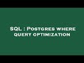 SQL : Postgres where query optimization