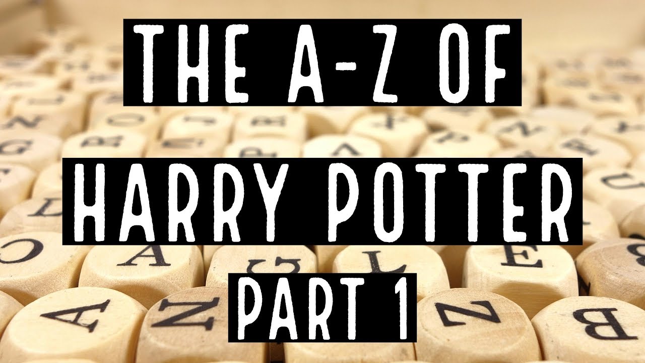 Harry Potter A - Z | Part 1 - A B C - YouTube