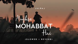Agar Mujhse Mohabbat Hai (Slowed + Reverb) - JalRaj | Male Version | New Viral Covers 2023 Hindi