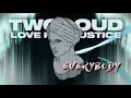 TWOLOUD & Love For Justice - Everybody (Official Video)