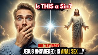 How Jesus Answered 'Is Anal Sex in Marriage a Sin?' - Shocking NDE Revelation #christianmarriage