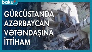 Gürcüstanda Azərbaycan vətəndaşına ittiham - Baku TV