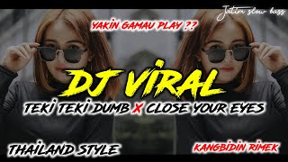 Dj Viral Teki dumb Close your eyes Full Jedug Thailand