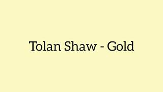 Tolan Shaw Gold Letra Lyrics