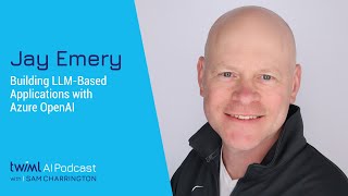 Building LLM-Based Applications with Azure OpenAI with Jay Emery - 657