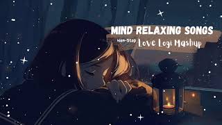 Relaxing Mashup 2023❤❤Love Mashup Songs🎧🎧Romantic Hindi Songs😎😎 Mind Relax Lofi Songs #trandingsong