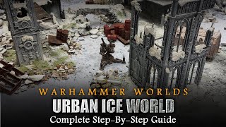 WARHAMMER WORLDS 'Urban Ice World' | 40K Battlefield Creation Tutorial