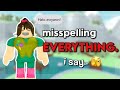 Misspelling EVERYTHING I say in Total Roblox Drama…