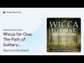 wicca for one the path of solitary witchcraft by raymond buckland · audiobook preview