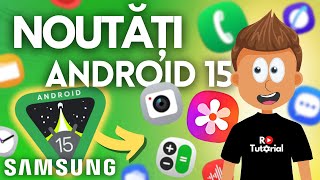 Cele mai importante noutăți de pe Android 15 pe Samsung - TUTORIAL ROMÂNĂ