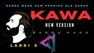 Kawa Ve Kalea Kawa Babbu Maan Remix Laddi X [ Babbu Maan Lofi ]