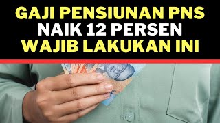 🔴  MANTAP...! GAJI PENSIUNAN NAIK 12 % WAJIB LAKUKAN INI