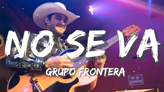 Grupo Frontera - No se va | Christian Nodal, Bad Bunny, Tito Silva (Letra/Lyrics)