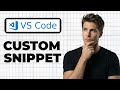 How To Create Custom User Snippets In VS Code (Quick Guide)