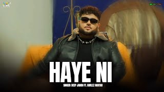 Haye Ni - Deep Jandu Ft. Gurlez Akhtar (Full Song) Deep Jandu - Latest Punjabi Song 2024 -Mk.Digital
