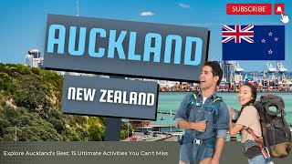 Ultimate Guide to Auckland: Explore the Top 15 Must-Do Activities in New Zealand's Premier City