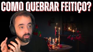 COMO QUEBRAR UM FEITIÇO FEITO CONTRA VOCÊ?