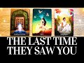 PICK A CARD 🔮💞🌟 Their THOUGHTS AND FEELINGS The LAST TIME THEY SAW YOU 🌟💞🔮 Love Tarot Reading