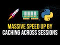 Massive Python Speed-Up: Caching Across Sessions