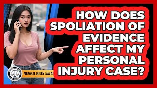 How Does Spoliation Of Evidence Affect My Personal Injury Case? - Personal Injury Law Gurus