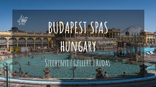 Thermal Baths in Budapest: A Guide to Szechenyi, Gellert & Rudas, The Top 3 Budapest Spas