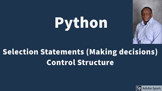 Selection Statements - one-way if, two-way if-else, multi-way if-elif-else statements - Python