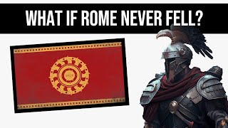 What If Rome Never Fell? | Alternate History