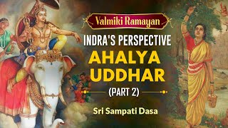 Episode 18 | Ahalya Uddhar | Part 2 | Indra's perspective | Valmiki Ramayan | Sri Sampati Dasa