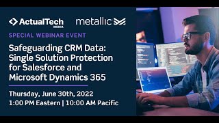 Safeguarding CRM Data: Single Solution Protection for Salesforce and Microsoft Dynamics 365 Metallic