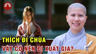 Thích đi chùa thì có nên đi xuất gia? SC Giác Lệ Hiếu trả lời vấn đáp | PGVN