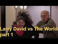 Larry David vs The World -  Part 1