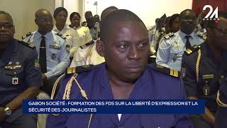 GABON SOCIÉTÉ   FORMATION DES FDS SUR LA LIBERTÉ D'EXPRESSION ET LA  SÉCURITÉ DES JOURNALISTES