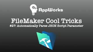 FileMaker Cool Trick #27: Automatically Parse JSON Script Parameter