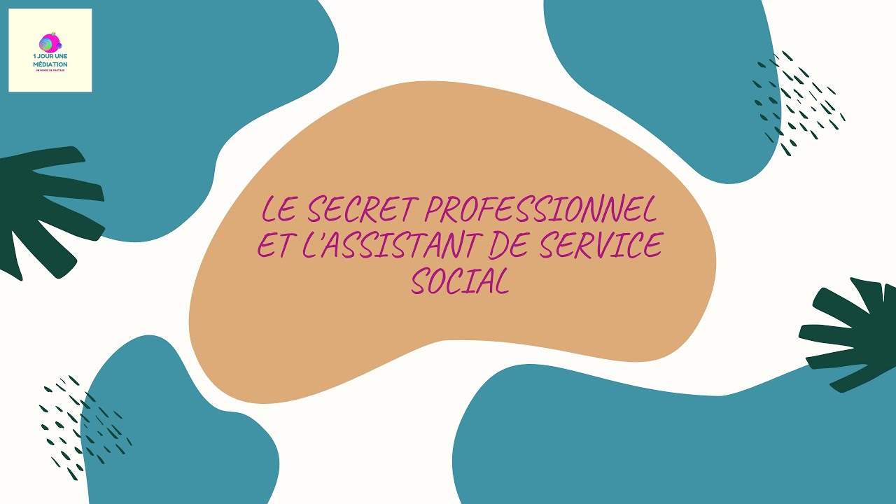 LE SECRET PROFESSIONNEL ET L'ASSISTANT DE SERVICE SOCIAL - YouTube