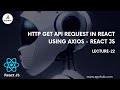 How to Make HTTP GET API Request in React with Axios | React JS Tutorial | Lecture 22