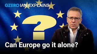 Can Europe defend Ukraine without US support? | Ian Bremmer Explains